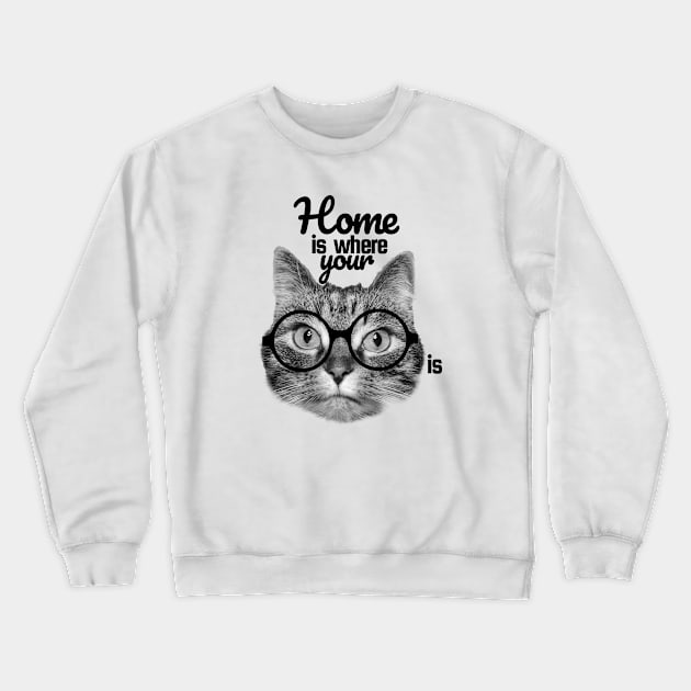 Home is where your cat is Crewneck Sweatshirt by Purrfect